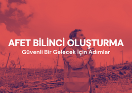 Afet Bilinci Oluşturma ve Önemi: Güvenli Bir Gelecek İçin Adımlar